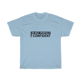 I'm not Perfect, I'm Confident-ADULT-Unisex T-shirt