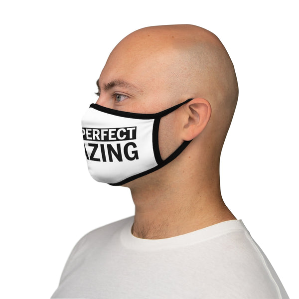 I'm Not Perfect, I'm AMAZING-  Fitted Polyester Face Mask