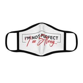 I'm Not Perfect, I'm STRONG-  Fitted Polyester Face Mask