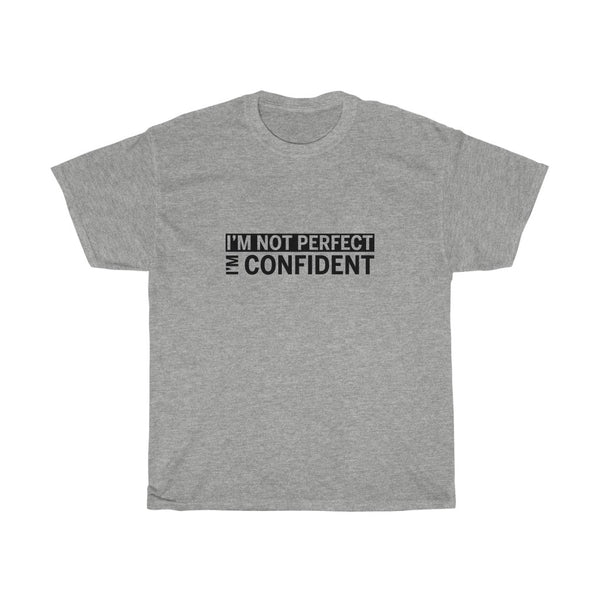 I'm not Perfect, I'm Confident-ADULT-Unisex T-shirt