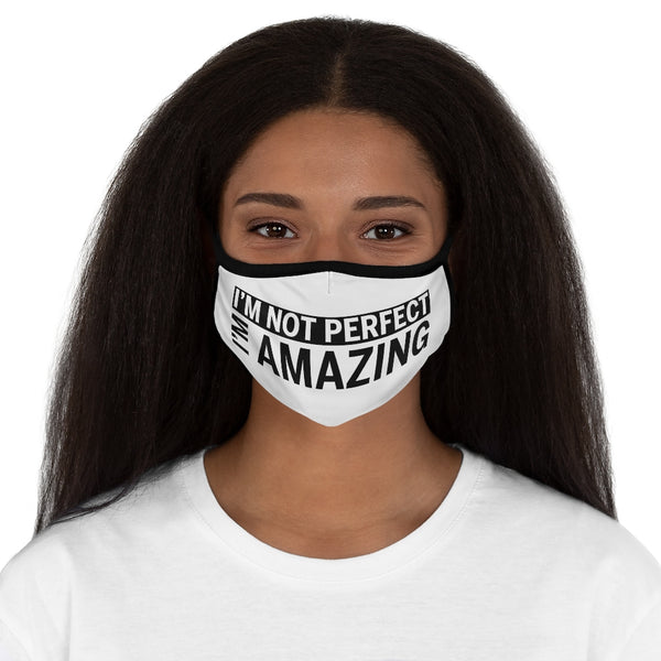 I'm Not Perfect, I'm AMAZING-  Fitted Polyester Face Mask